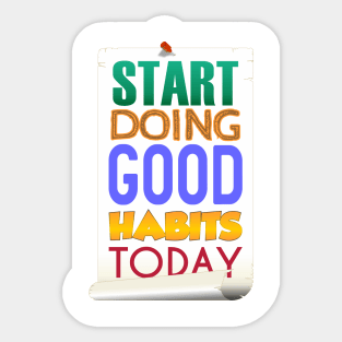 Start Doing Good Habits Today Sticker
